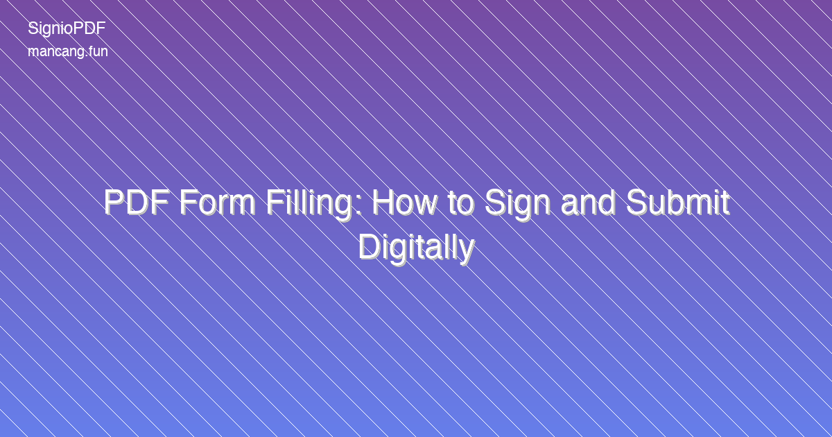 PDF Form Filling: How to Sign and Submit Digitally