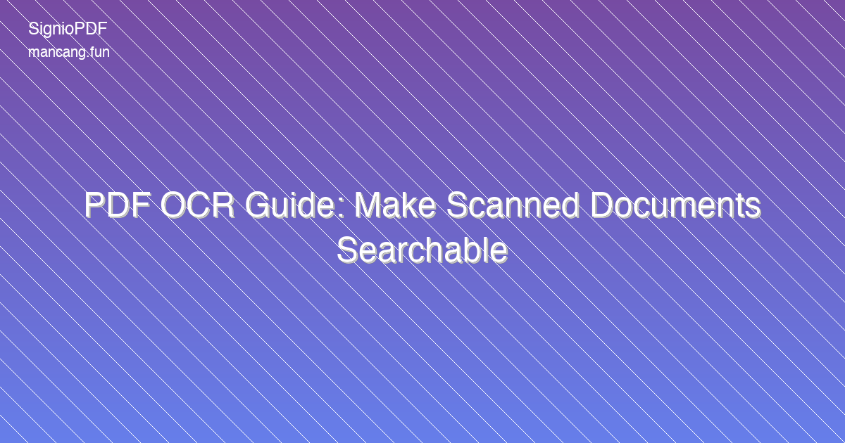 PDF OCR Guide: Make Scanned Documents Searchable