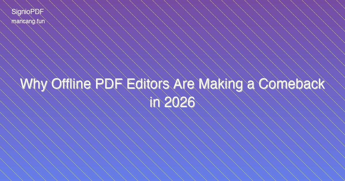 Why Offline PDF Editors Are Making a Comeback in 2026