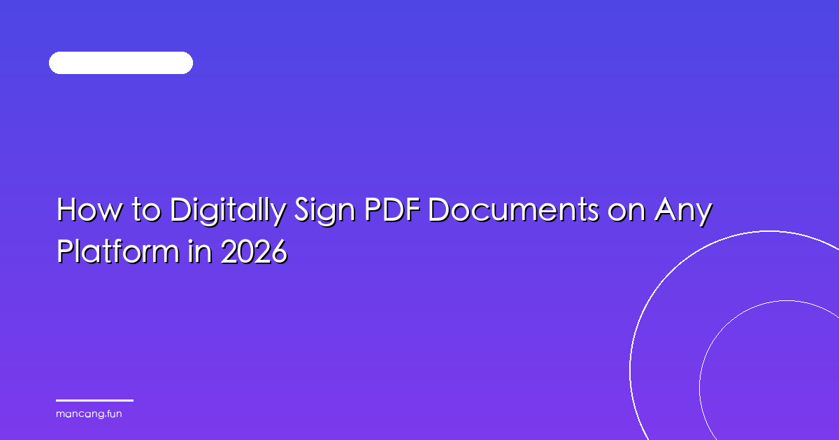 How to Digitally Sign PDF Documents on Any Platform in 2026
