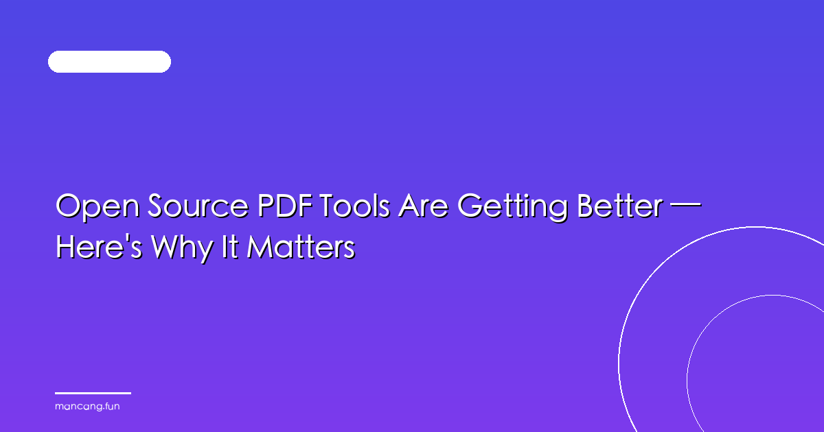 Open Source PDF Tools Are Getting Better — Here's Why It Matters