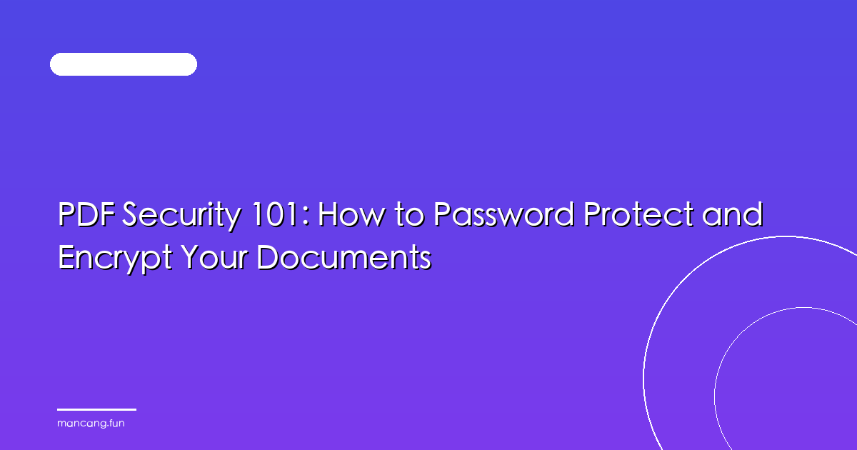 PDF Security 101: How to Password Protect and Encrypt Your Documents