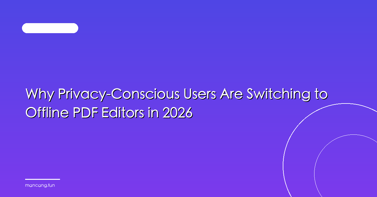 Why Privacy-Conscious Users Are Switching to Offline PDF Editors in 2026
